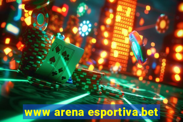 www arena esportiva.bet